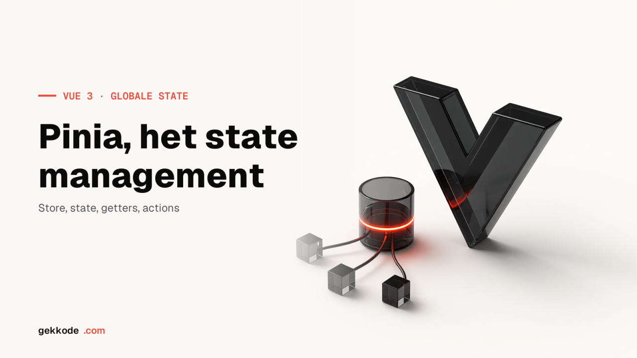 Pinia in Vue 3: globale state management van store tot test