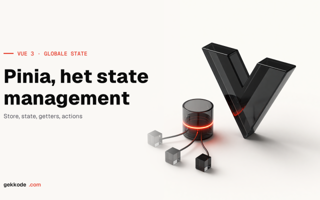 Pinia in Vue 3: globale state management van store tot test
