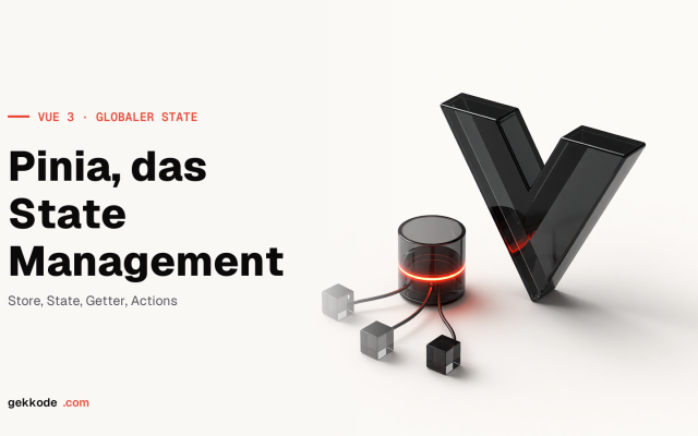 Pinia-Tutorial: globales State Management in Vue 3