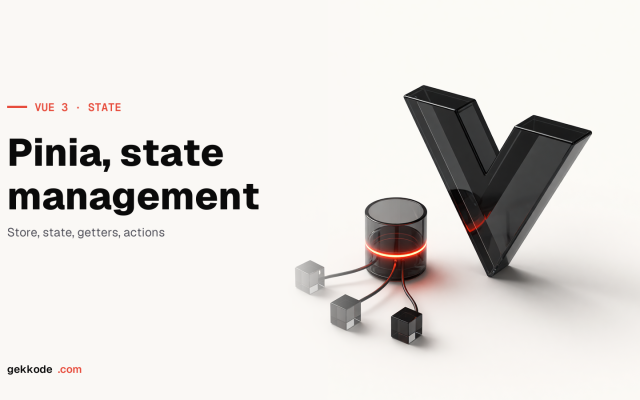 Pinia tutorial: global state management in a Vue 3 app