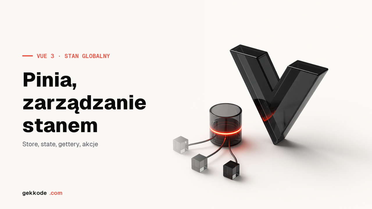 Pinia w Vue 3: zarządzanie globalnym stanem aplikacji