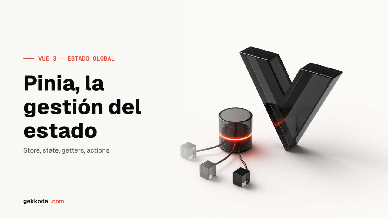 Tutorial de Pinia: la gestión del estado global en Vue 3