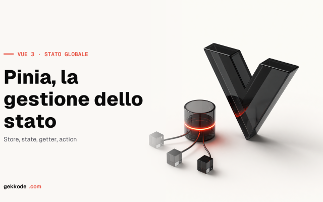 Tutorial Pinia: la gestione dello stato globale in Vue 3