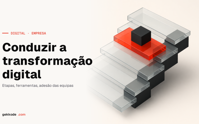 Transformação digital: como conduzi-la sem sobressaltos