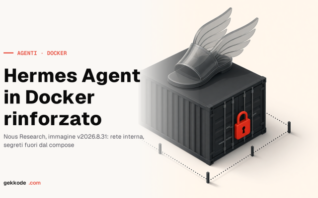 Hermes Agent con Docker: installazione e blindatura testate