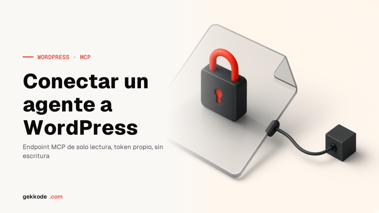 MCP para WordPress: sin darle las llaves del sitio a un agente