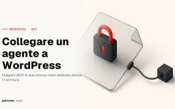 MCP per WordPress, senza dare le chiavi del sito a un agente